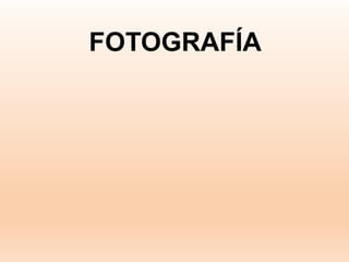 FOTOGRAFÍA
 
