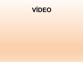 VÍDEO
 