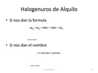 Halogenuros de AlquiloSi nos dan la formulaSi nos dan el nombreBloque 4 Parte 327
