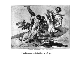 Los Desastres de la Guerra, Goya
 