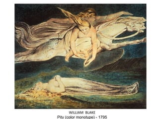 WILLIAM BLAKE
Pity (color monotype) - 1795
 