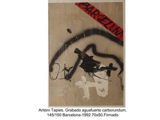 Antoni Tapies. Grabado aguafuerte carborundum.
145/150 Barcelona-1992 70x50.Firmado
 