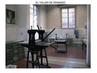 EL TALLER DE GRABADO
 