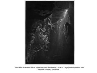 John Matin Fall of the Rebel AngelsMezzotint with etching, 1824/25.Large-plate impression from
Paradise Lost on a folio sheet..
 