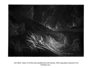 John Matin Satan on the Burning LakeMezzotint with etching, 1824.Large-plate impression from
Paradise Lost...
 