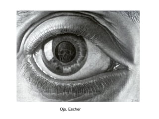 Ojo, Escher
 