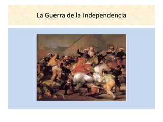 La Guerra de la Independencia
 