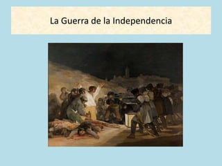 La Guerra de la Independencia
 