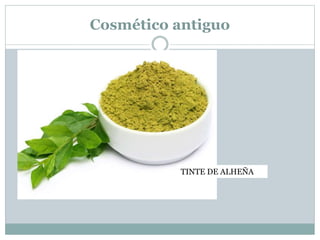 Cosmético antiguo
TINTE DE ALHEÑA
 