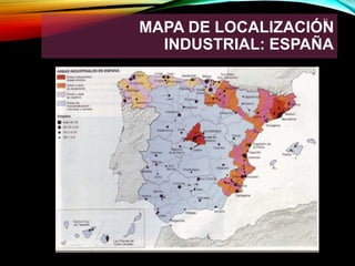 MAPA DE LOCALIZACIÓN
INDUSTRIAL: ESPAÑA
31
 
