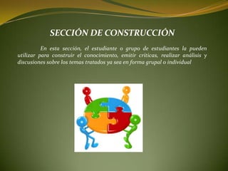 SECCIÓN DE REBOTE	En esta etapa del bloque académico, el estudiante puede emitir opiniones o realizar autocriticas sobre el tema que esta desarrollando, para que se produzca ello el tutor debe crear el medio a través del cual el dicente puede hacerlo 