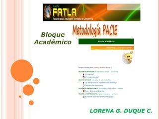 Bloque
Académico




            LORENA G. DUQUE C.
 
