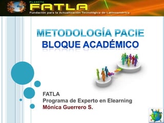 FATLA
Programa de Experto en Elearning
Mónica Guerrero S.
 