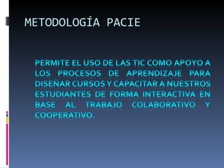 METODOLOGÍA PACIE
 