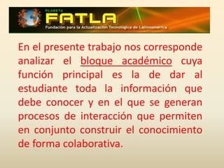  Bloque Académico; y