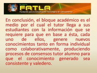 Sección de comprobación: En esta sección, el tutor debe revisar los conocimientos generados y realimentar al estudiante para que éste consolide los mismos y produzca conocimientos valederos y suficientes