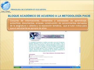 PROGRAMA DE EXPERTO EN ELEARNING


BLOQUE ACADÉMICO DE ACUERDO A LA METODOLOGÍA PACIE
 