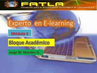 xperto

Experto en E-learning
Módulo 6
 