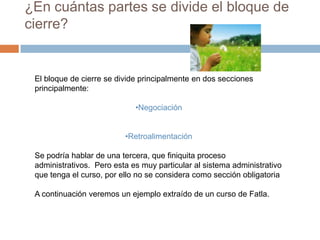 Tiene el objetivo de generar los espacios para la retroalimentación, conclusión de tema y da la oportunidad de preparar para el siguiente tema ( pueden ser gestiones administrativas.