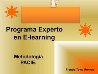 Fatla Programa Experto en E-learning Metodología PACIE.        Francia Tovar Romero 