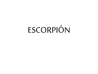 ESCORPIÓN
 