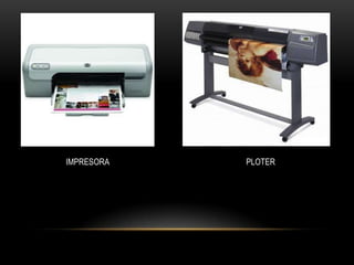 IMPRESORA   PLOTER
 