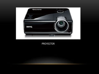 PROYECTOR
 