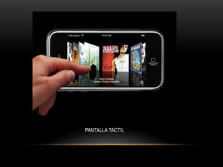 PANTALLA TACTIL
 
