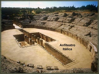 Anfiteatro
Itálica
 