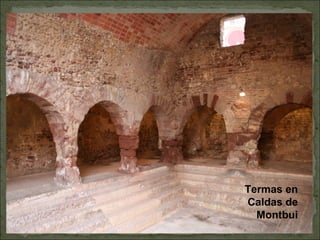 Termas en
Caldas de
Montbui
 