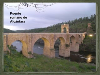 Puente
romano de
Alcántara
 