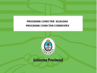 PROGRAMA CONECTAR  IGUALDAD  PROGRAMA CONECTAR CORRIENTES 