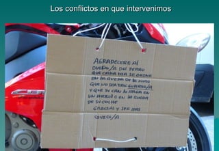 Los conflictos en que intervenimos
 