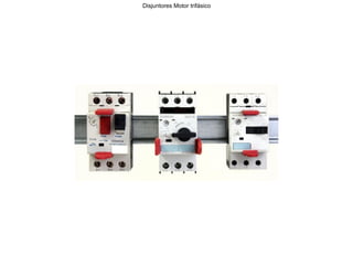 Disjuntores Motor trifásico
 