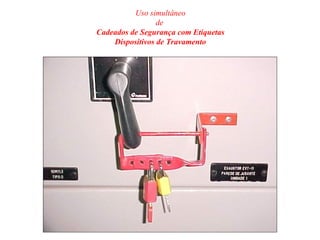 Uso simultâneo
de
Cadeados de Segurança com Etiquetas
Dispositivos de Travamento
 