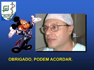 OBRIGADO, PODEM ACORDAR.
 