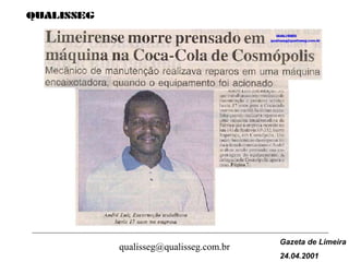 qualisseg@qualisseg.com.br
Gazeta de Limeira
24.04.2001
 