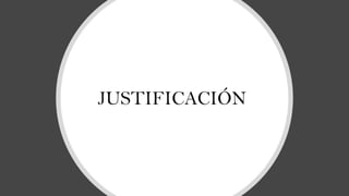 JUSTIFICACIÓN
 
