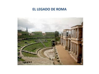 EL LEGADO DE ROMA
 
