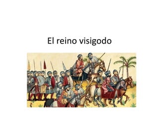 El reino visigodo
 