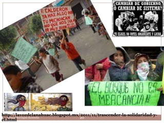 http://lavozdelanahuac.blogspot.mx/2011/11/trascender-la-solidaridad-y-
   Leonor Barragán Reséndiz        20
el.html
 