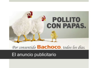 El anuncio publicitario
 