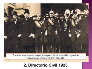 2. Directorio Civil 1925
Fue esta una fase en la que al amparo de la favorable coyuntura
económica europea (felices años 20).
 