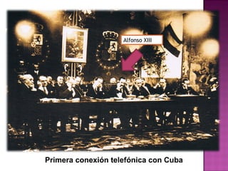 Primera conexión telefónica con Cuba
Alfonso XIII
 