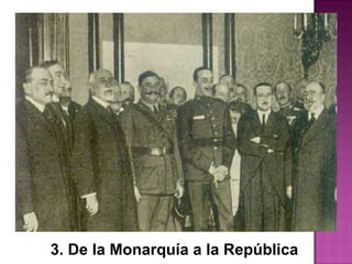 3. De la Monarquía a la República
 