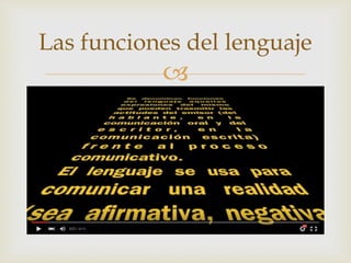 
Las funciones del lenguaje
 