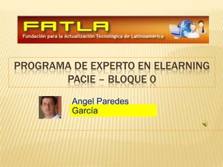 Programa de Experto en Elearningpacie – bloque 0 Angel Paredes García 