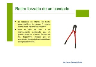 • Consiste en la colocación de
tarjetas “Fuera de Servicio” en el
sistema de arranque de un equipo
o maquinaria que no se encuentre
en condiciones de ser operado.
Rotulado fuera de servicio
 