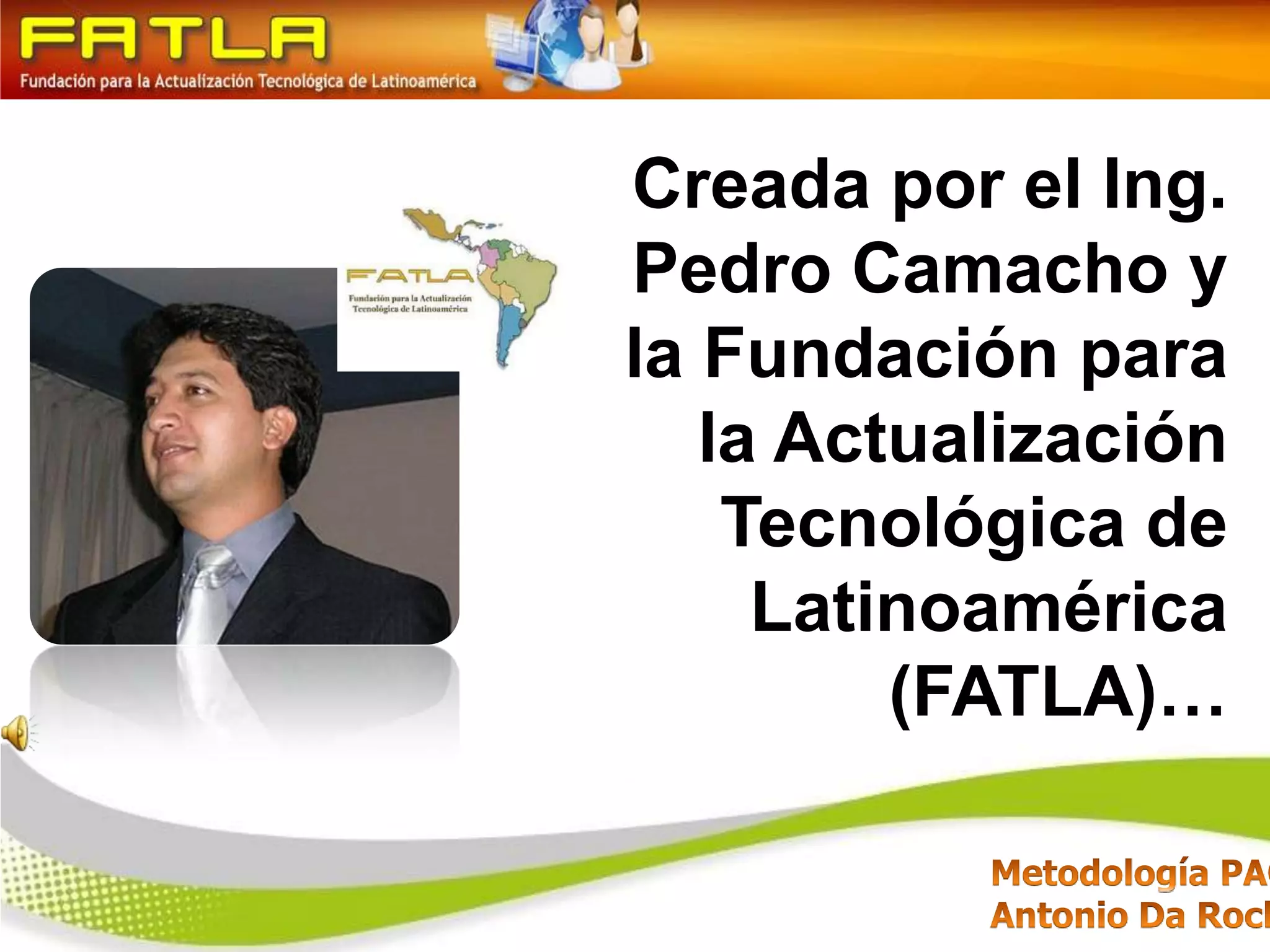 Creada por el Ing. Pedro Camacho y la Fundación para la Actualización Tecnológica de Latinoamérica (FATLA)…