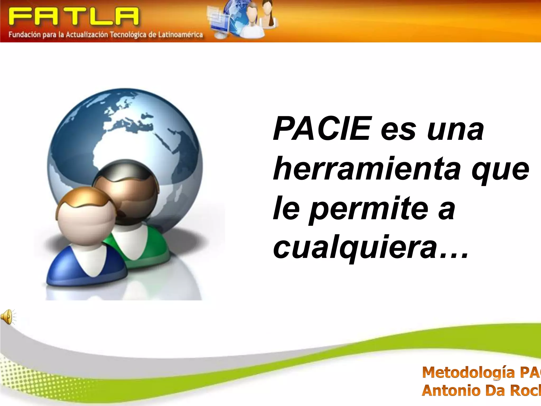PACIE es una herramienta que le permite a cualquiera…